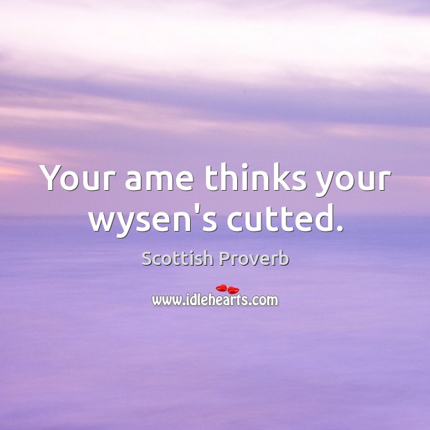 Your ame thinks your wysen’s cutted. Image