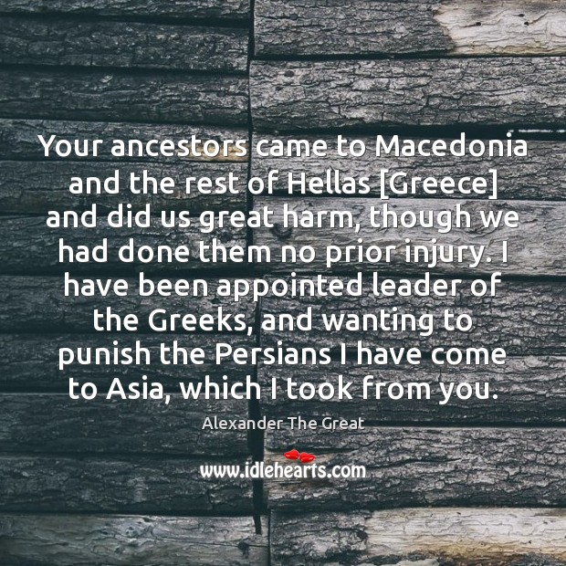 Your ancestors came to Macedonia and the rest of Hellas [Greece] and Alexander The Great Picture Quote