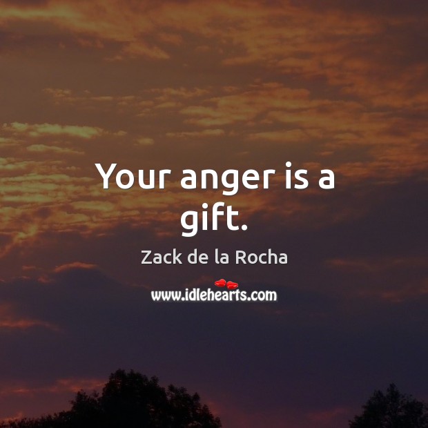 Your anger is a gift. Anger Quotes Image