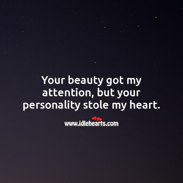 Your beauty got my attention, but your personality stole my heart. You’re Beautiful Quotes Image