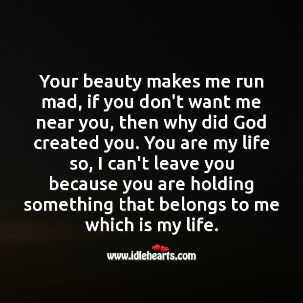 Your beauty makes me run mad Life Messages Image