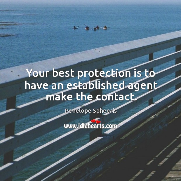 Your best protection is to have an established agent make the contact. Penelope Spheeris Picture Quote