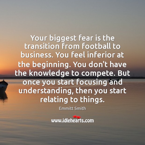Your biggest fear is the transition from football to business. You feel Image
