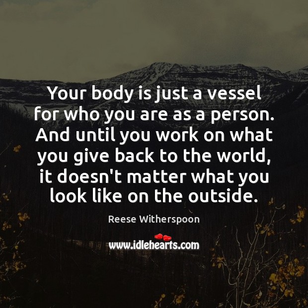 Your body is just a vessel for who you are as a Image