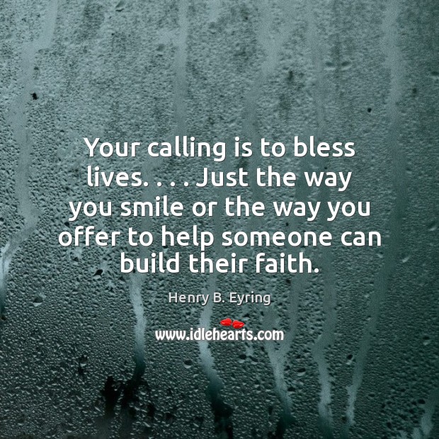 Your calling is to bless lives. . . . Just the way you smile or Image