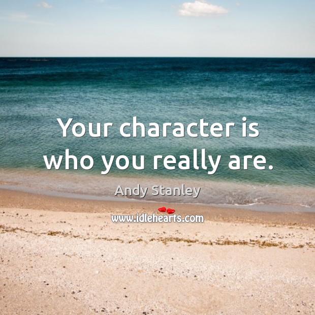 Your character is who you really are. Image