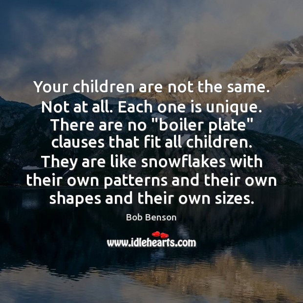 Your children are not the same. Not at all. Each one is Image