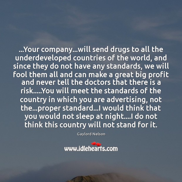 …Your company…will send drugs to all the underdeveloped countries of the Gaylord Nelson Picture Quote