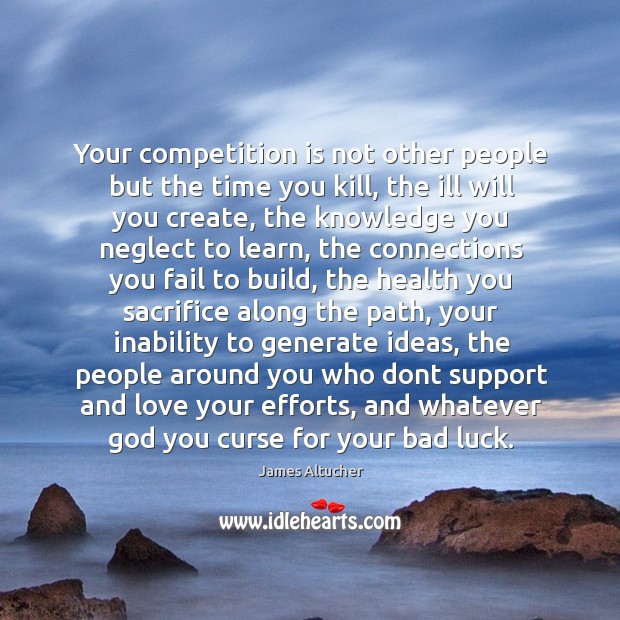 Your competition is not other people but the time you kill, the Fail Quotes Image