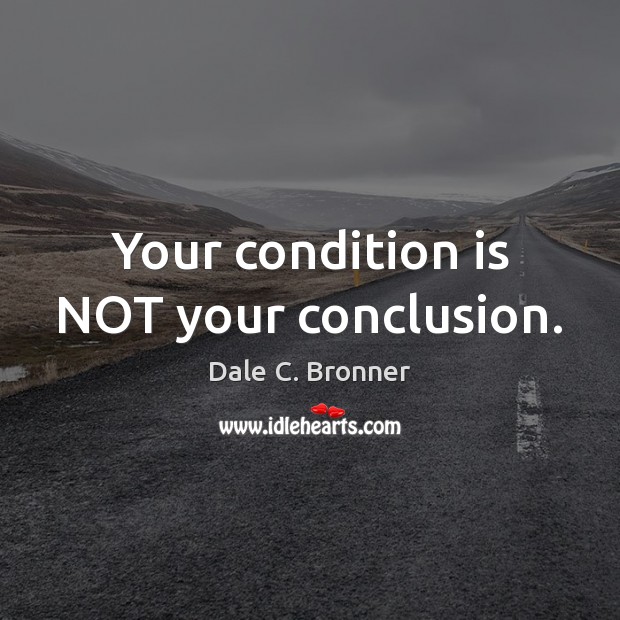 Your condition is NOT your conclusion. Image