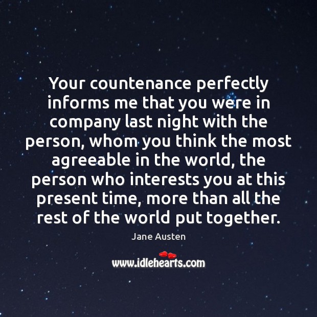 Your countenance perfectly informs me that you were in company last night Image