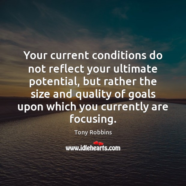 Your current conditions do not reflect your ultimate potential, but rather the Image