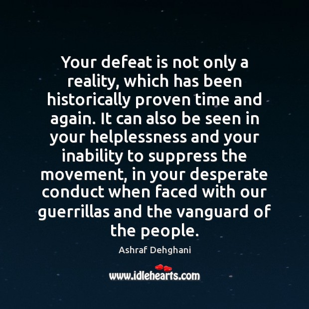 Your defeat is not only a reality, which has been historically proven Defeat Quotes Image