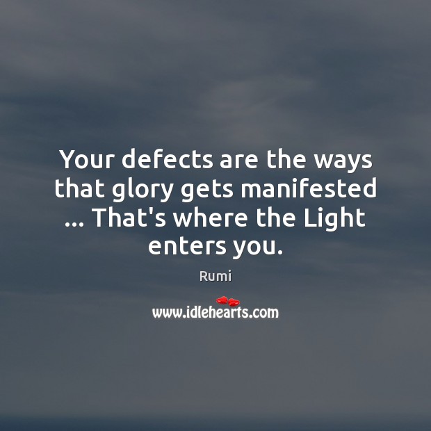 Your defects are the ways that glory gets manifested … That’s where the Image