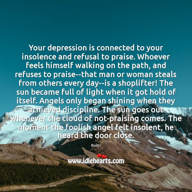 Your depression is connected to your insolence and refusal to praise. Whoever Depression Quotes Image