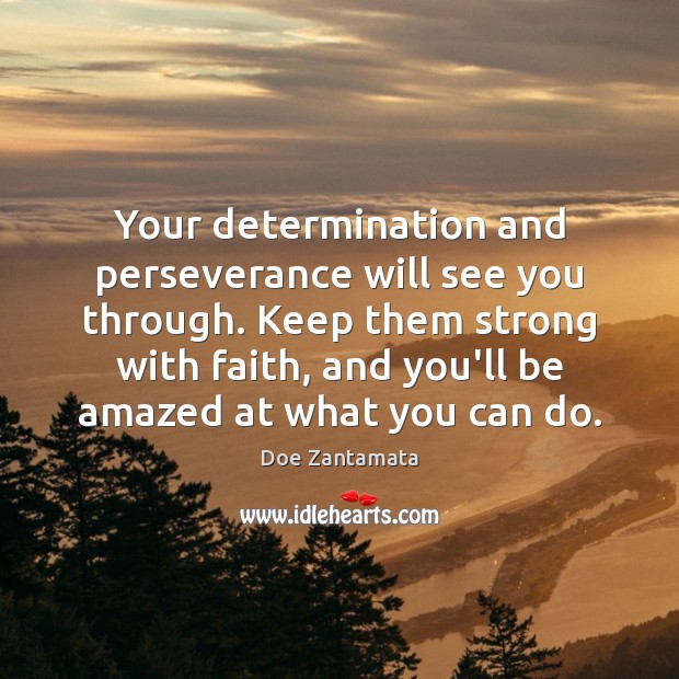 Your determination and perseverance will see you through. Positive Quotes Image
