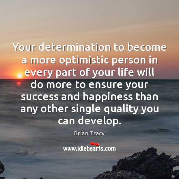 Your determination to become a more optimistic person in every part of Determination Quotes Image