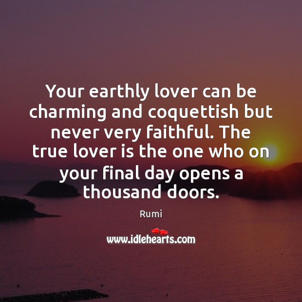 Your earthly lover can be charming and coquettish but never very faithful. Faithful Quotes Image