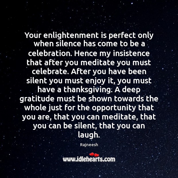 Your enlightenment is perfect only when silence has come to be a Celebrate Quotes Image
