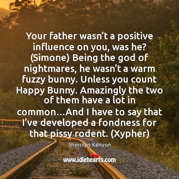 Your father wasn’t a positive influence on you, was he? (Simone) Image