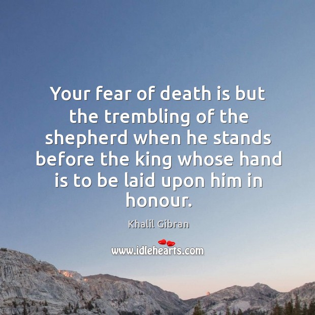 Your fear of death is but the trembling of the shepherd when Image
