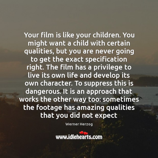 Your film is like your children. You might want a child with Werner Herzog Picture Quote