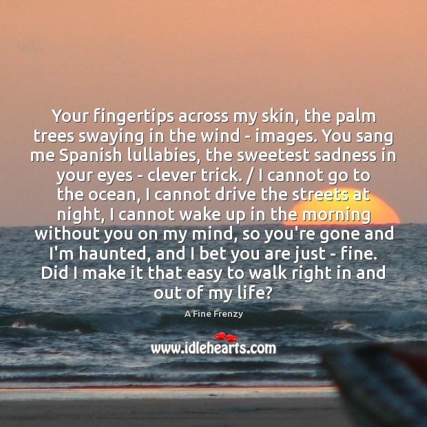 Your fingertips across my skin, the palm trees swaying in the wind Clever Quotes Image