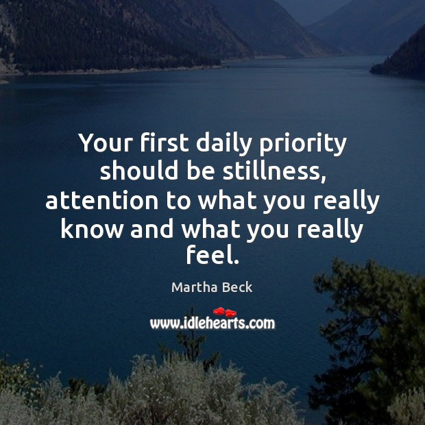 Your first daily priority should be stillness, attention to what you really Priority Quotes Image