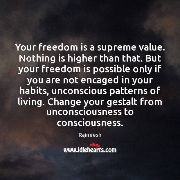 Your freedom is a supreme value. Nothing is higher than that. But Freedom Quotes Image