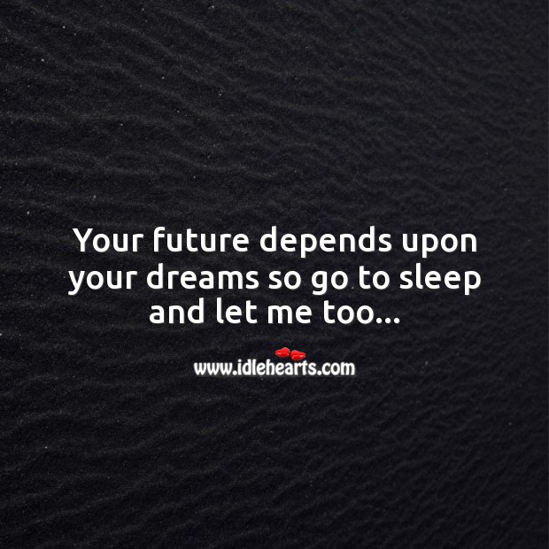 Your future depends upon your dreams Image