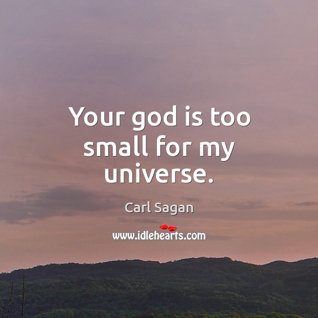 Your God is too small for my universe. Image