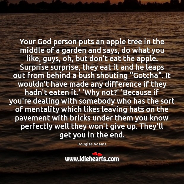 Your God person puts an apple tree in the middle of a Douglas Adams Picture Quote