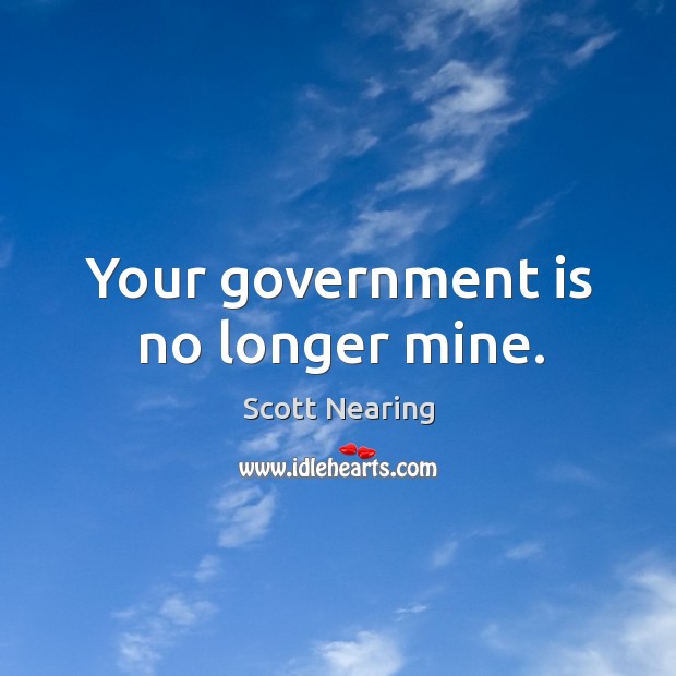 Your government is no longer mine. Image