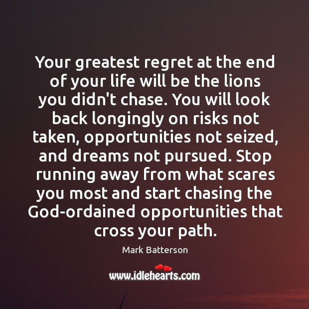 Your greatest regret at the end of your life will be the Mark Batterson Picture Quote