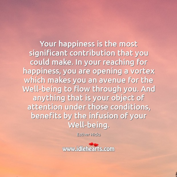 Your happiness is the most significant contribution that you could make. In Image