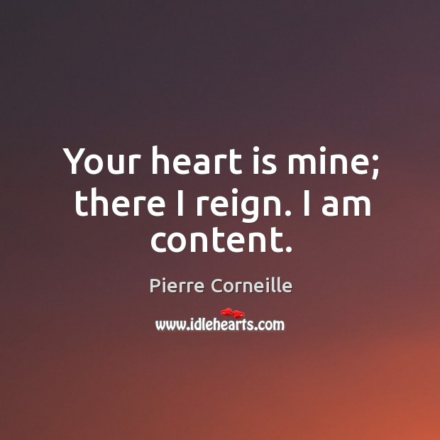 Your heart is mine; there I reign. I am content. Image