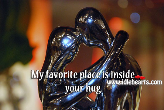 My favorite place is inside your hug. Image