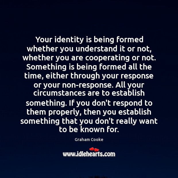 Your identity is being formed whether you understand it or not, whether Image