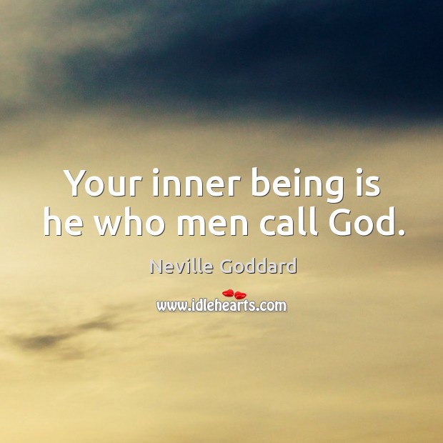 Your inner being is he who men call God. Image