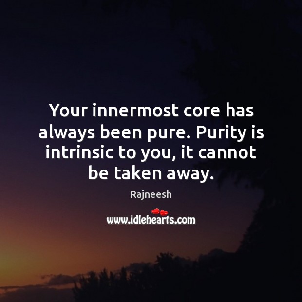 Your innermost core has always been pure. Purity is intrinsic to you, Image