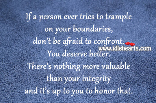 There’s nothing more valuable than your integrity Don’t Be Afraid Quotes Image