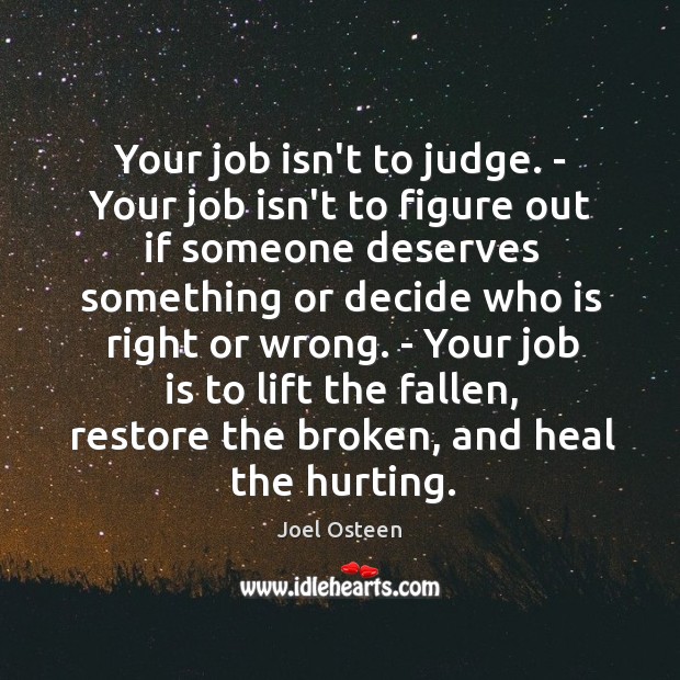 Your job isn’t to judge. – Your job isn’t to figure out Image