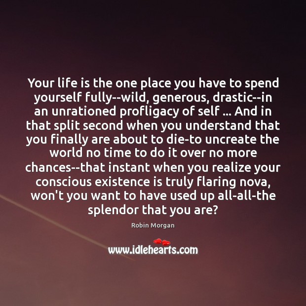 Your life is the one place you have to spend yourself fully–wild, Image