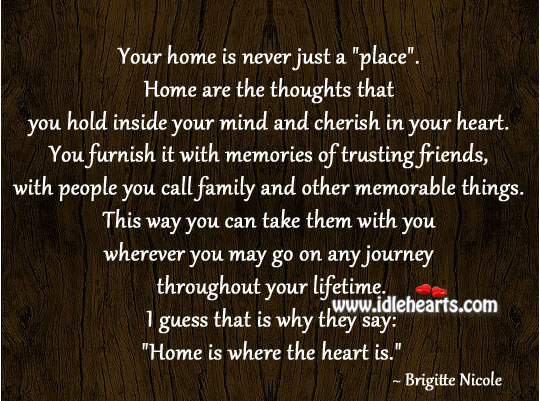 Home is where the heart is. Brigitte Nicole Picture Quote