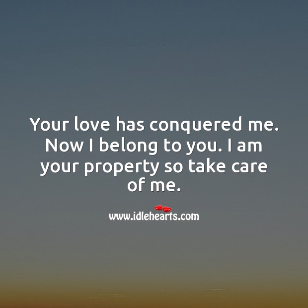 Your love has conquered me. Now I belong to you. Image