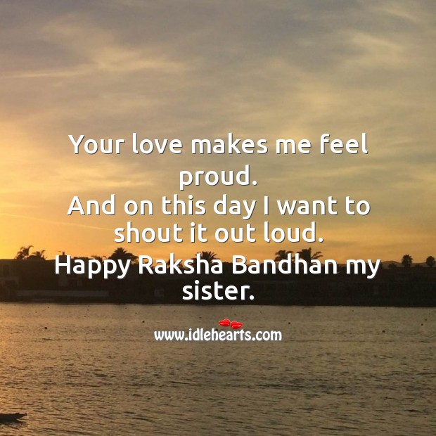 Your love makes me feel proud. Raksha Bandhan Quotes Image