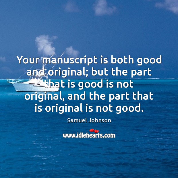 Your manuscript is both good and original; but the part that is Image