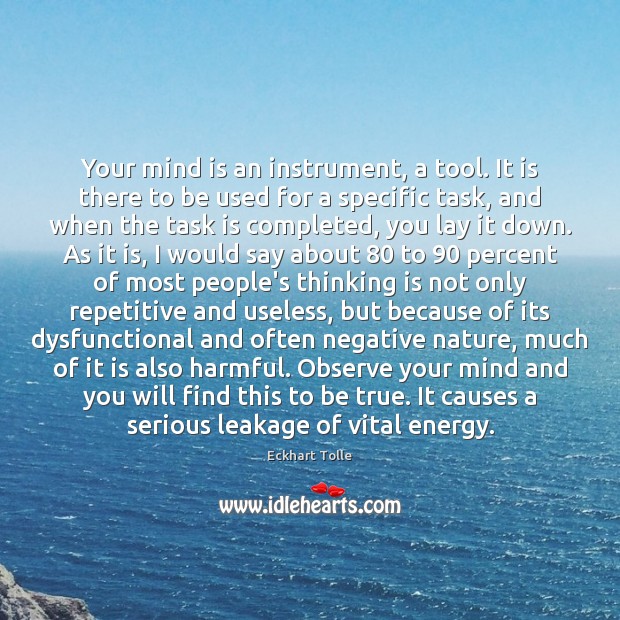 Your mind is an instrument, a tool. It is there to be Image