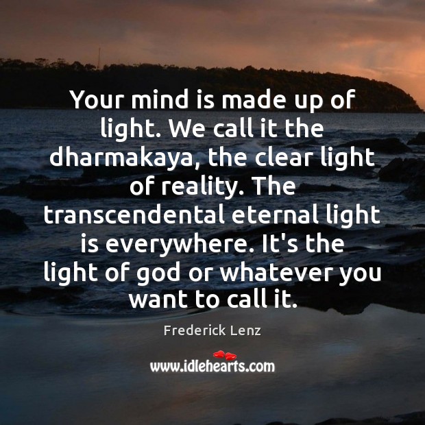 Your mind is made up of light. We call it the dharmakaya, Image