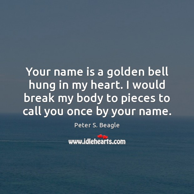 Your name is a golden bell hung in my heart. I would Image